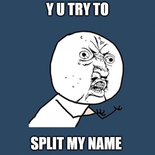 y-u-try-to-split.png